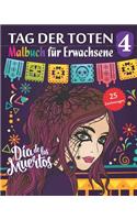 Tag der Toten 4 - Malbuch für Erwachsene: (Tag Der Toten)