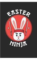 Easter Notebook - Funny Easter 'Easter Ninja' Easter Bunny Ninja - Easter Journal - Easter Diary