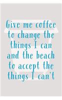 Give Me Coffee To Change The Things I Can