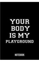 Your Body Is My Playground - Notebook