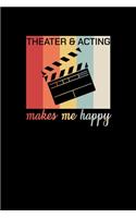 Theater & Acting Makes Me Happy: Theater Notizbuch Oper Musical Kino Schauspieler Kariert