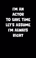 Actor Notebook - Actor Diary - Actor Journal - Funny Gift for Actor