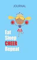 Eat Sleep Cheer Repeat Journal: The Ideal Notebook for All Your Cheer Needs, Very Useful for Cheerleaders, Squads and Coaches to Simplify Preparing for Events and Competitions.