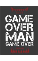 Game Over Man Game Over