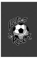 Lets Kick It: Soccer Ball Perfect Lined Notebook/Journal (6x9)