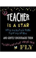 Teacher Appreciation Gift Lined Journal Notebook A Teacher Is A Star: Perfect End of Year or Graduation Gift With Inspirational Quote