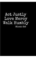 Act Justly Love Mercy Walk Humbly: 6x9 Portable Christian Journal Notebook with Christian Quote: Inspirational Gifts for Religious Men & Women (Christian Journal)