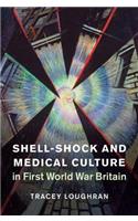 Shell-Shock and Medical Culture in First World War Britain