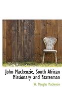 John MacKenzie, South African Missionary and Statesman