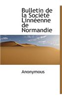 Bulletin de La Soci T Linn Enne de Normandie: (French)