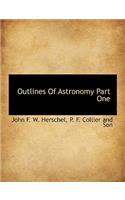 Outlines of Astronomy Part One