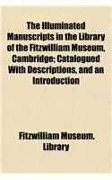 The Illuminated Manuscripts in the Library of the Fitzwilliam Museum, Cambridge; Catalogued with Descriptions, and an Introduction