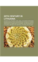 20th Century in Lithuania: History of Lithuania (1940-1945), Lithuanian Partisans, Singing Revolution, Occupation of the Baltic States(English)