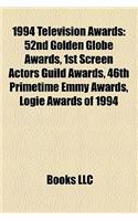 1994 Television Awards: 52nd Golden Globe Awards, 1st Screen Actors Guild Awards, 46th Primetime Emmy Awards, Logie Awards of 1994(English)