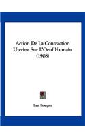 Action De La Contraction Uterine Sur L'Oeuf Humain (1908)