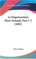 Le Degenerazioni Psico-Sessuali, Part 1-3 (1892)