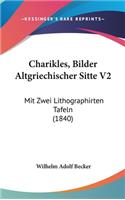 Charikles, Bilder Altgriechischer Sitte V2: Mit Zwei Lithographirten Tafeln (1840)