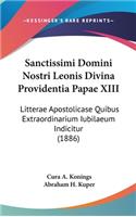 Sanctissimi Domini Nostri Leonis Divina Providentia Papae XIII