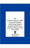The London Lancet V1, 1845: A Journal of British and Foreign Medical and Chemical Science, Criticism, Literature and News (1845)