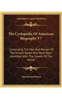 The Cyclopedia Of American Biography V7