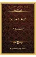 Lucius B. Swift: A Biography