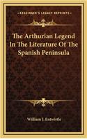 The Arthurian Legend in the Literature of the Spanish Peninsula