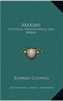 Maxims: Political, Philosophical and Moral