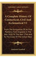 A Complete History Of Connecticut, Civil And Ecclesiastical V1