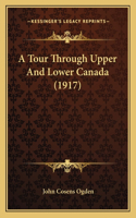 A Tour Through Upper And Lower Canada (1917)