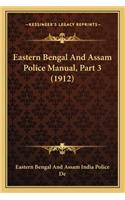 Eastern Bengal and Assam Police Manual, Part 3 (1912)