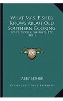 What Mrs. Fisher Knows about Old Southern Cooking