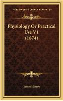 Physiology or Practical Use V1 (1874)