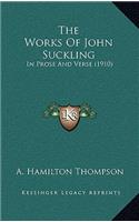 The Works of John Suckling: In Prose and Verse (1910)