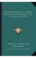 Historia Iemanae, E Codice Manuscripto Arabico, Cui Titulus Est (1828)