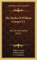 Works Of William Cowper V2: His Life And Letters (1835)