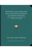 Knitting And Crochet, An Illustrated Manual Of Home Industry