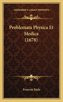 Problemata Physica Et Medica (1678)