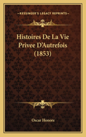 Histoires De La Vie Privee D'Autrefois (1853)
