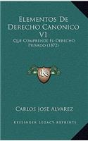 Elementos De Derecho Canonico V1: Que Comprende El Derecho Privado (1872)