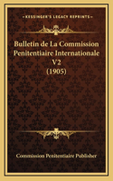 Bulletin de La Commission Penitentiaire Internationale V2 (1905)