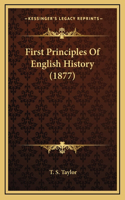First Principles Of English History (1877)