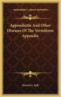 Appendicitis And Other Diseases Of The Vermiform Appendix