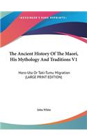The Ancient History of the Maori, His Mythology and Traditions V1: Horo-Uta or Taki-Tumu Migration (Large Print Edition)