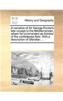A narrative of Sir George Rooke's late voyage to the Mediterranean, where he commanded as Admiral of the confederate fleet. With a description of Gibraltar; ...