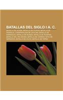 Batallas del Siglo I A. C.: Batalla de Alesia, Batalla de Filipos, Batalla de Farsalia, Conspiracion de Catilina, Batalla de Dirraquio(Spanish)