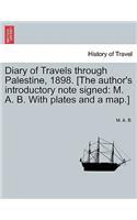 Diary of Travels Through Palestine, 1898. [The Author's Introductory Note Signed