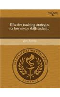 Effective Teaching Strategies for Low Motor Skill Students.