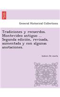 Tradiciones y recuerdos. Montevideo antiguo ... Segunda edición, revisada, aumentada y con algunas anotaciones.