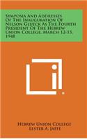 Symposia and Addresses of the Inauguration of Nelson Glueck as the Fourth President of the Hebrew Union College, March 12-15, 1948