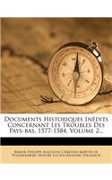 Documents Historiques Inedits Concernant Les Troubles Des Pays-Bas, 1577-1584, Volume 2...